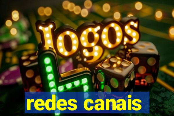 redes canais